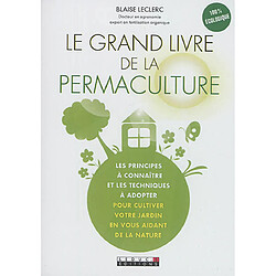 Le grand livre de la permaculture : les principes à connaître et les techniques à adopter pour cultiver votre jardin en vous aidant de la nature - Occasion