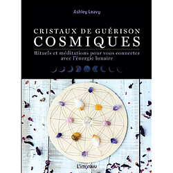 Cristaux de guérison cosmiques : rituels et méditations pour vous connecter avec l'énergie lunaire · Occasion Ashley Leavy