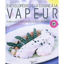 Encyclopédie de la cuisine à la vapeur : entrées, plats, desserts, recettes légères et savoureuses - Occasion