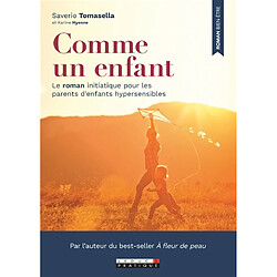 Comme un enfant : le roman initiatique pour les parents d'enfants hypersensibles - Occasion