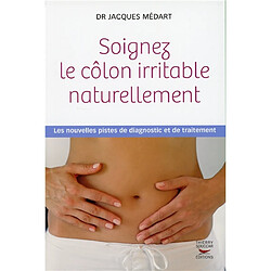 Soignez le côlon irritable naturellement : les nouvelles pistes de diagnostic et de traitement - Occasion