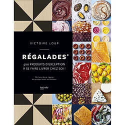Régalades : 500 produits d'exception à se faire livrer chez soi ! - Occasion