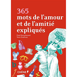 365 mots de l'amour et de l'amitié expliqués - Occasion