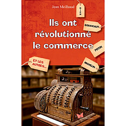 Ils ont révolutionné le commerce - Occasion
