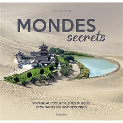 Mondes secrets : voyage au coeur de sites oubliés, étonnants ou insoupçonnés - Occasion