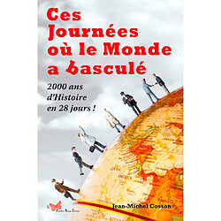 Ces journées où le monde a basculé : 2.000 ans d'histoire en 28 jours ! - Occasion