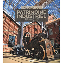 Au coeur du patrimoine industriel français - Occasion