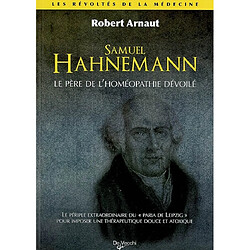 Dr Samuel Hahnemann : le père de l'homéopathie dévoilé - Occasion