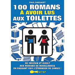 100 romans à avoir lus aux toilettes : de Tristan et Iseult aux romans de Houellebecq en passant par L'étranger de Camus ! - Occasion