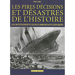 Les pires décisions et désastres de l'histoire : les 50 événements les plus importants expliqués - Occasion