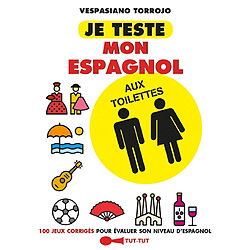 Je teste mon espagnol aux toilettes : 100 jeux corrigés pour évaluer son niveau d'espagnol - Occasion