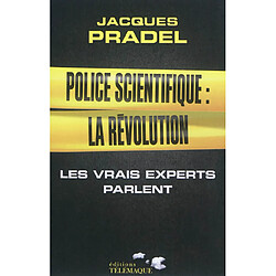 Police scientifique : la révolution : les vrais experts parlent - Occasion