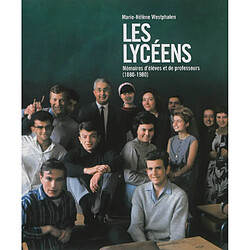 Les lycéens : mémoires d'élèves et de professeurs : 1880-1980 - Occasion
