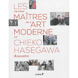 Les grands maîtres de l'art moderne et Chieko Hasegawa : rencontres - Occasion