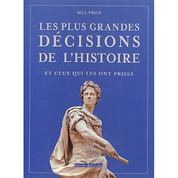 Les plus grandes décisions de l'histoire et ceux qui les ont prises - Occasion
