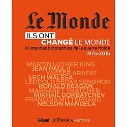 Ils ont changé le monde. Vol. 2. 10 grandes biographies de la guerre froide, 1975-2015 - Occasion