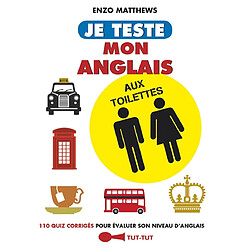 Je teste mon anglais aux toilettes : 110 quiz corrigés pour évaluer son niveau d'anglais - Occasion