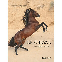 Le cheval, sa nature révélée - Occasion