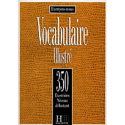 Vocabulaire illustré : 350 exercices, niveau débutant - Occasion