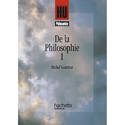 De la philosophie : classes terminales, classes préparatoires aux grandes écoles, premier cycle d'enseignement supérieur. Vol. 1 - Occasion