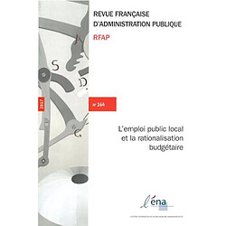 Revue française d'administration publique, n° 164. L'emploi public local et la rationalisation budgétaire - Occasion
