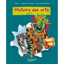 Histoire des arts : cycle 3, livre élève