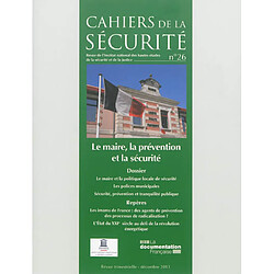 Cahiers de la sécurité (Les), n° 26. Le maire, la prévention et la sécurité - Occasion