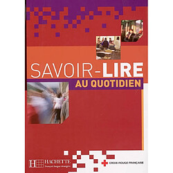 Savoir lire au quotidien : apprentissage de la lecture et de l'écriture en français - Occasion