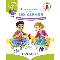 Les Alphas. Je joue aux cartes avec les Alphas, GS-CP, 5-7 ans : découvrir l'écriture minuscule et majuscule scripte