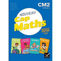 Nouveau Cap maths, CM2, cycle 3 : calculs, grandeurs et mesures, nombres, problèmes : 2021