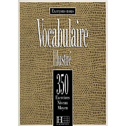 Vocabulaire illustré : 350 exercices, niveau moyen : livre de l'élève - Occasion