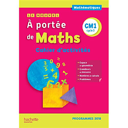 Le nouvel A portée de maths CM1, cycle 3 : cahier d'activités : programmes 2018