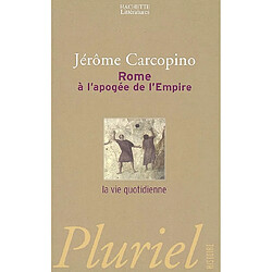 Rome à l'apogée de l'Empire : la vie quotidienne - Occasion