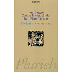 L'Orient ancien et nous : l'écriture, la raison, les dieux - Occasion