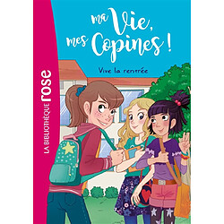 Ma vie, mes copines !. Vol. 1. Vive la rentrée - Occasion