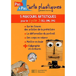 5 parcours artistiques pour le cycle 3, CE2, CM1, CM2 - Occasion