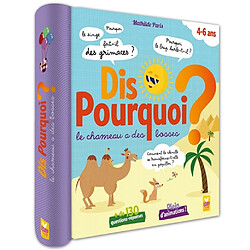 Dis pourquoi le chameau a des bosses ? : + de 130 questions-réponses : 4-6 ans · Occasion Mathilde Paris