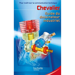 Guide du dessinateur industriel : pour maîtriser la communication technique : livre de l'élève