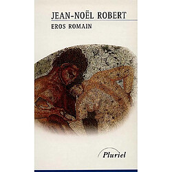 Eros romain : sexe et morale dans l'ancienne Rome - Occasion