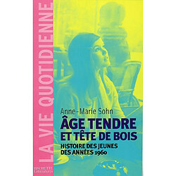 Age tendre et tête de bois : histoire des jeunes des années 1960 - Occasion