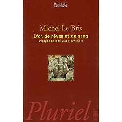 D'or, de rêve et de sang : l'épopée de la flibuste (1494-1588) - Occasion
