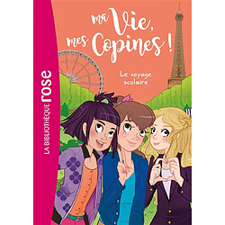 Ma vie, mes copines !. Vol. 3. Le voyage scolaire - Occasion