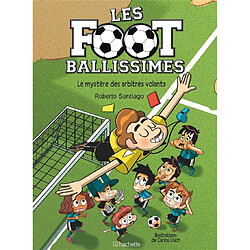 Les Footballissimes. Vol. 1. Le mystère des arbitres volants