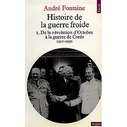 Histoire de la guerre froide. Vol. 1. De la révolution d'Octobre à la guerre de Corée : 1917-1950 - Occasion
