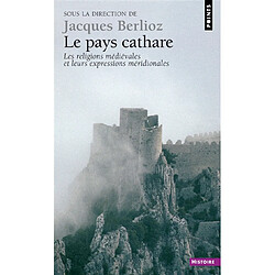 Le pays cathare : les religions cathares médiévales et leurs expressions méridionales - Occasion