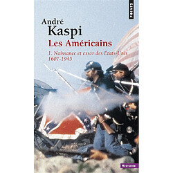 Les Américains. Vol. 1. Naissance et essor des Etats-Unis (1607-1945) - Occasion