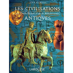 Les civilisations antiques : du Proche-Orient et de la Méditerranée