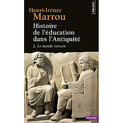Histoire de l'éducation dans l'Antiquité. Vol. 2. Le Monde romain