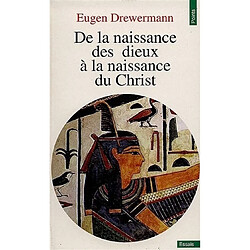 De la naissance des dieux à la naissance du Christ : une interprétation des récits de la nativité de Jésus d'après la psychologie des profondeurs - Occasion
