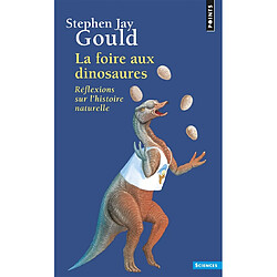 La foire aux dinosaures : réflexions sur l'histoire naturelle - Occasion